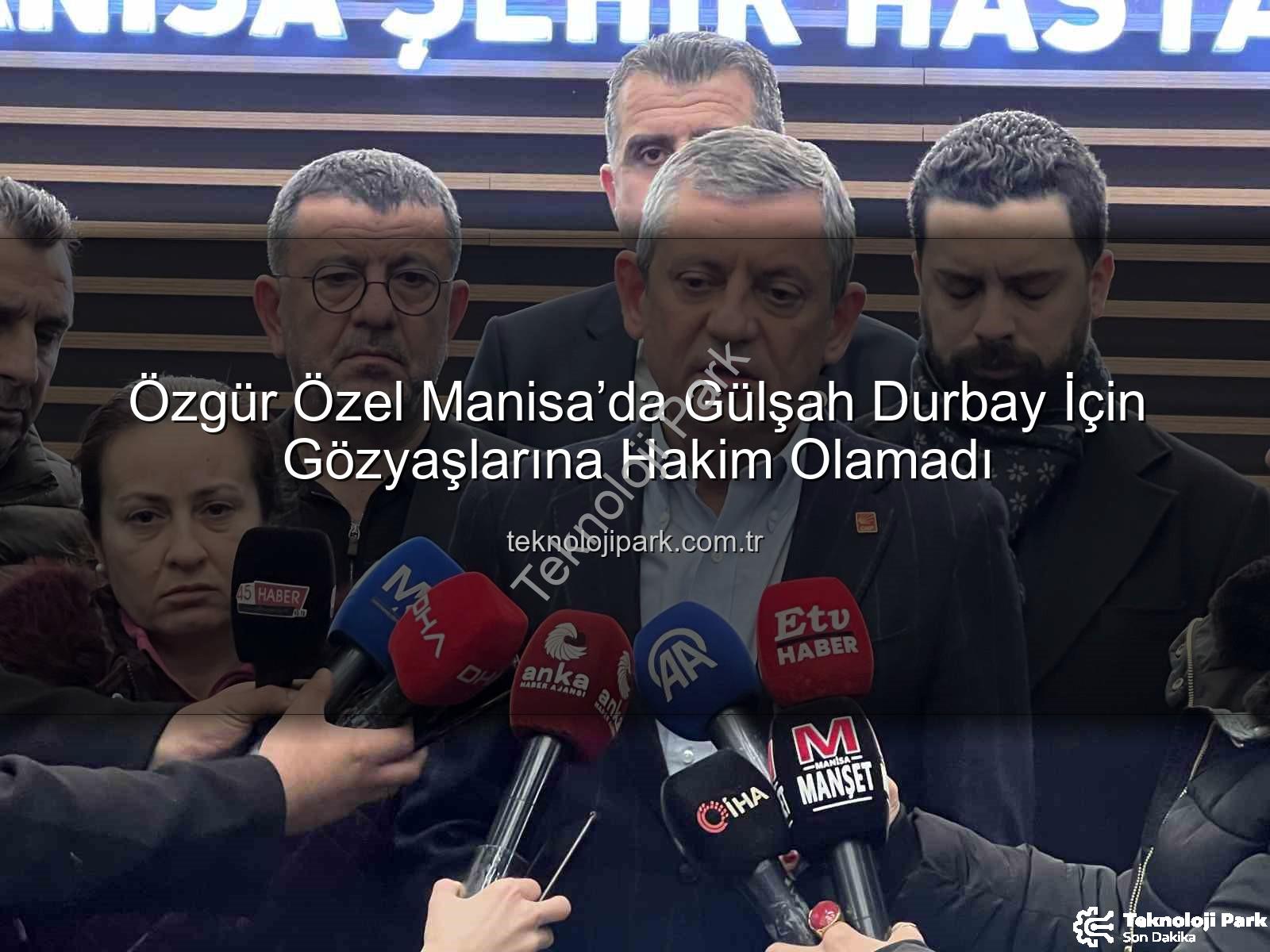 Özgür Özel Manisa - Özgür Özel Manisa’da Gülşah Durbay İçin Gözyaşlarına Hakim Olamadı