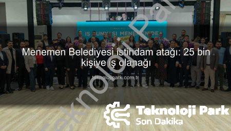 Menemen Belediyesi istihdam atağı: 25 bin kişiye iş olanağı