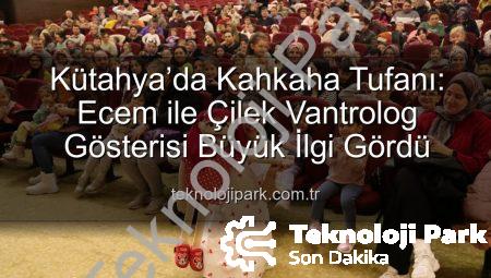 Kütahya’da Kahkaha Tufanı: Ecem ile Çilek Vantrolog Gösterisi Büyük İlgi Gördü