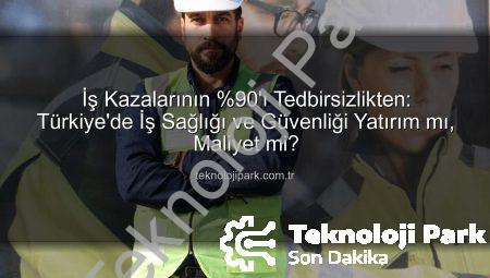 İş Kazalarının %90’ı Tedbirsizlikten: Türkiye’de İş Sağlığı ve Güvenliği Yatırım mı, Maliyet mi?
