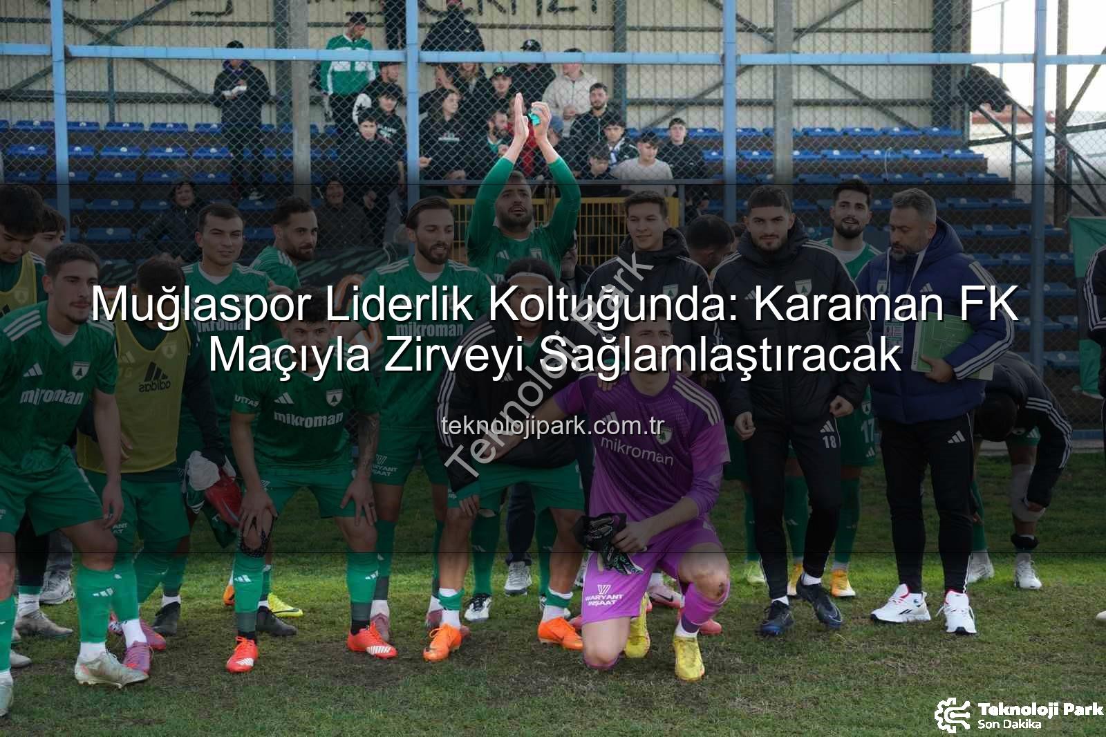 Muğlaspor Karaman FK - Muğlaspor Liderlik Koltuğunda: Karaman FK Maçıyla Zirveyi Sağlamlaştıracak