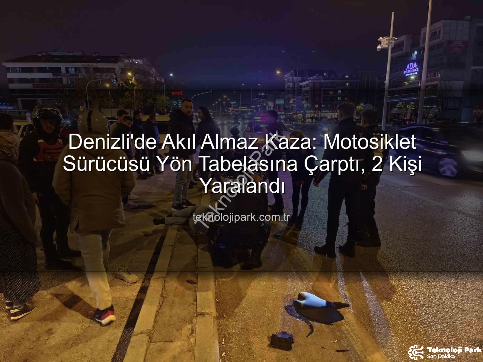 Denizli motosiklet kazası - Denizli'de Akıl Almaz Kaza: Motosiklet Sürücüsü Yön Tabelasına Çarptı, 2 Kişi Yaralandı