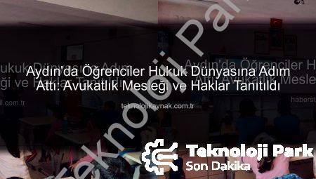 Aydın’da Öğrenciler Avukatlık Mesleği ve Hakları İle Tanıştı: Geleceğin Hukukçuları Bilinçleniyor