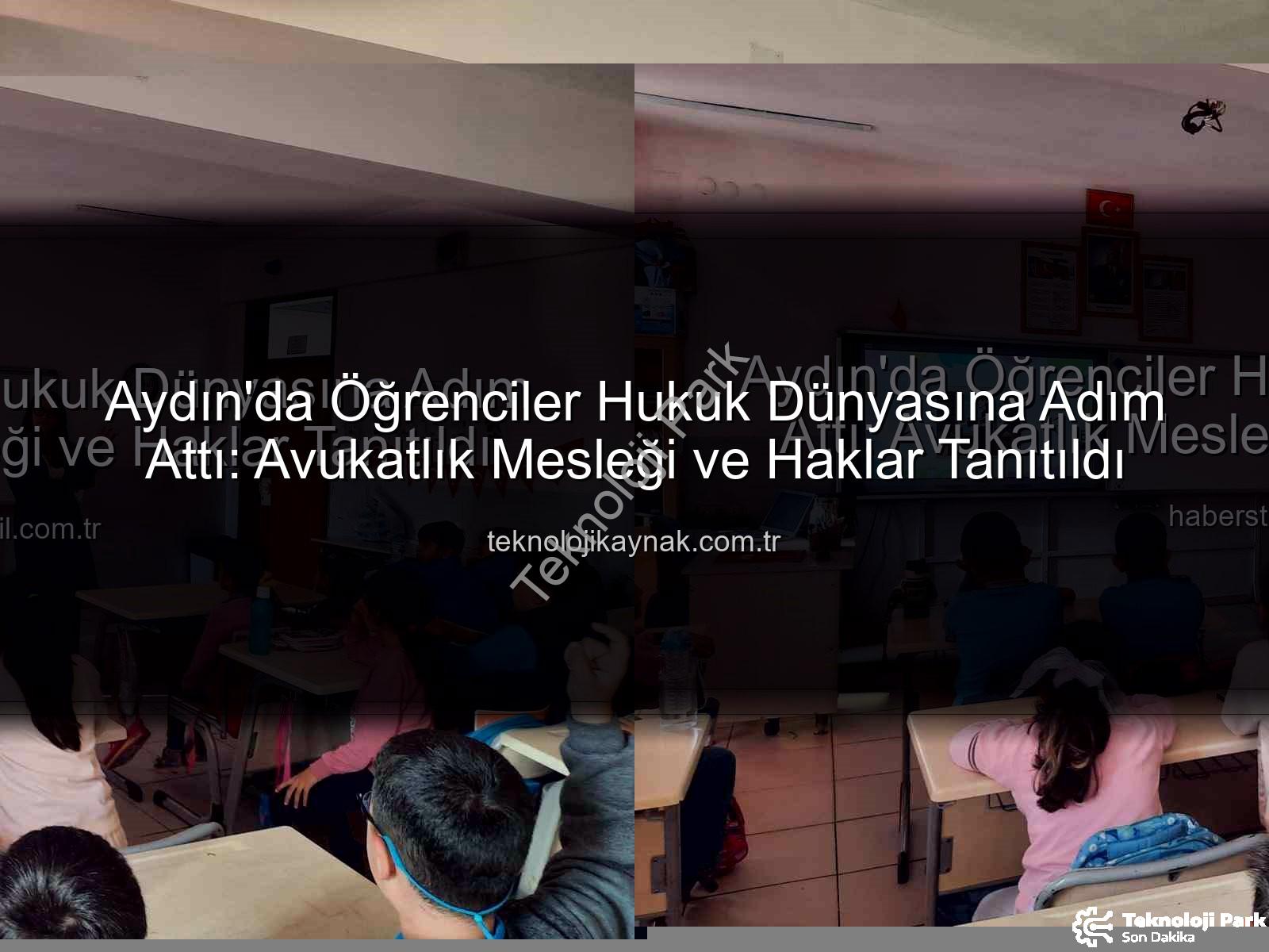 avukatlık mesleği - Aydın'da Öğrenciler Avukatlık Mesleği ve Hakları İle Tanıştı: Geleceğin Hukukçuları Bilinçleniyor