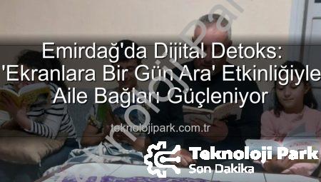 Emirdağ’da Dijital Detoks: ‘Ekranlara Bir Gün Ara’ Etkinliğiyle Aile Bağları Güçleniyor
