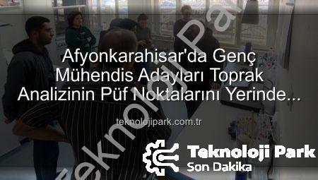 Afyonkarahisar’da Genç Mühendis Adayları Toprak Analizinin Püf Noktalarını Yerinde Öğrendi