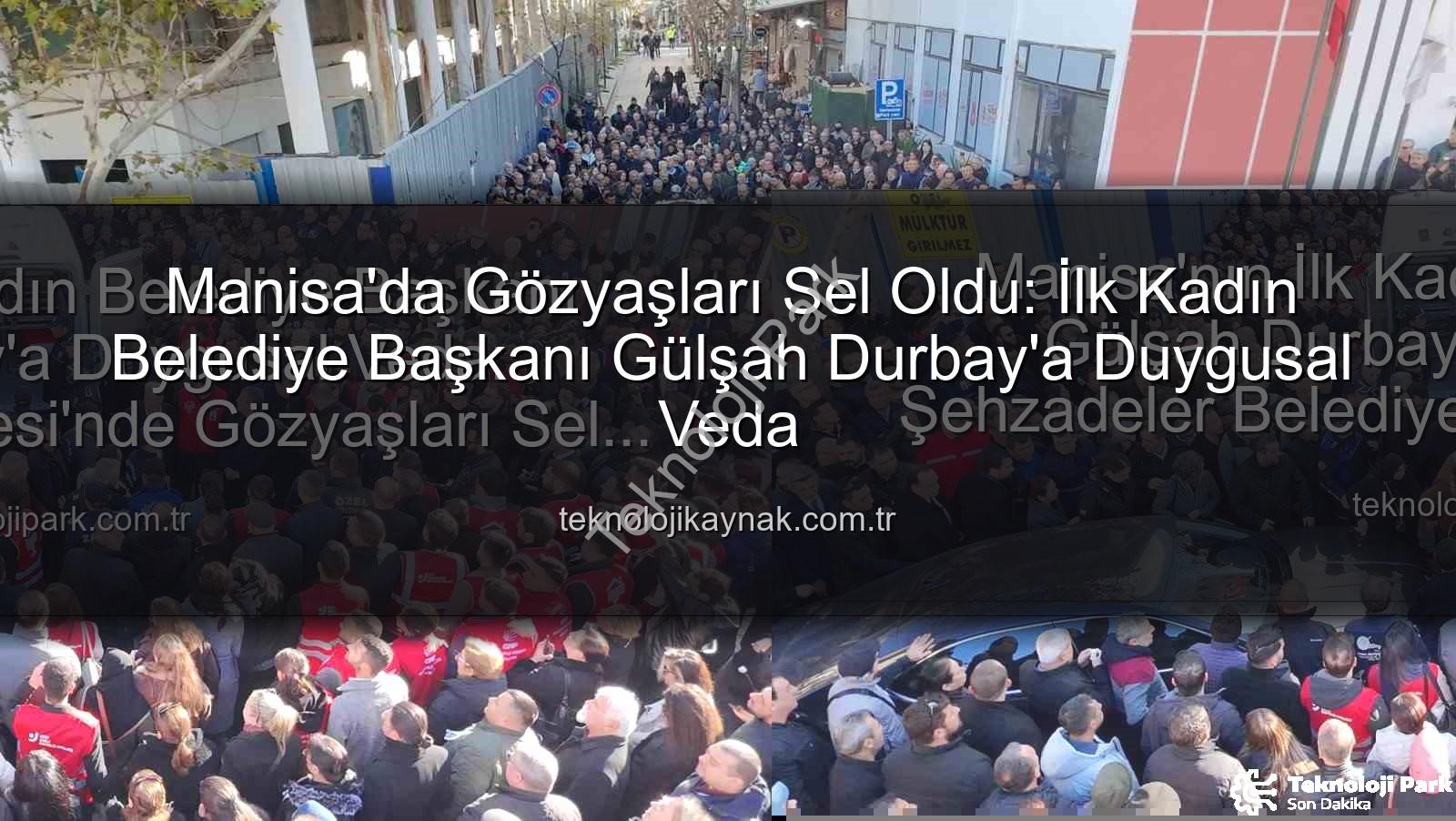 Gülşah Durbay - Manisa'nın İlk Kadın Belediye Başkanı Gülşah Durbay'a Duygusal Veda: Şehzadeler Belediyesi'nde Gözyaşları Sel Oldu