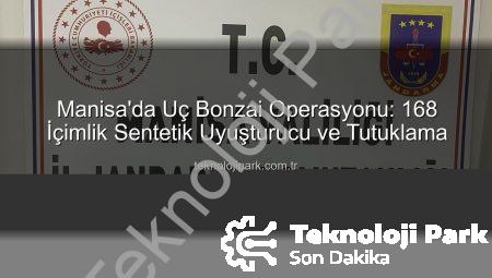 Manisa’da Uç Bonzai Operasyonu: 168 İçimlik Sentetik Uyuşturucu ve Tutuklama