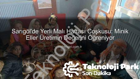 Sarıgöl’de Yerli Malı Haftası Coşkusu: Geleceğin Üreticileri Tanıtımlarla Buluştu