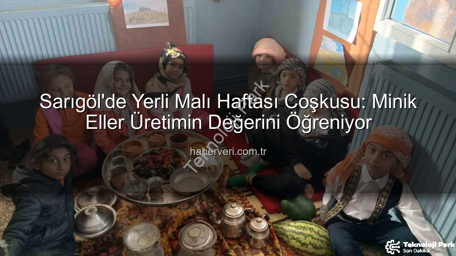Yerli Malı Haftası - Sarıgöl'de Yerli Malı Haftası Coşkusu: Geleceğin Üreticileri Tanıtımlarla Buluştu