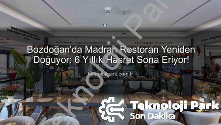 Bozdoğan’da Madran Restoran Yeniden Doğuyor: 6 Yıllık Hasret Sona Eriyor!