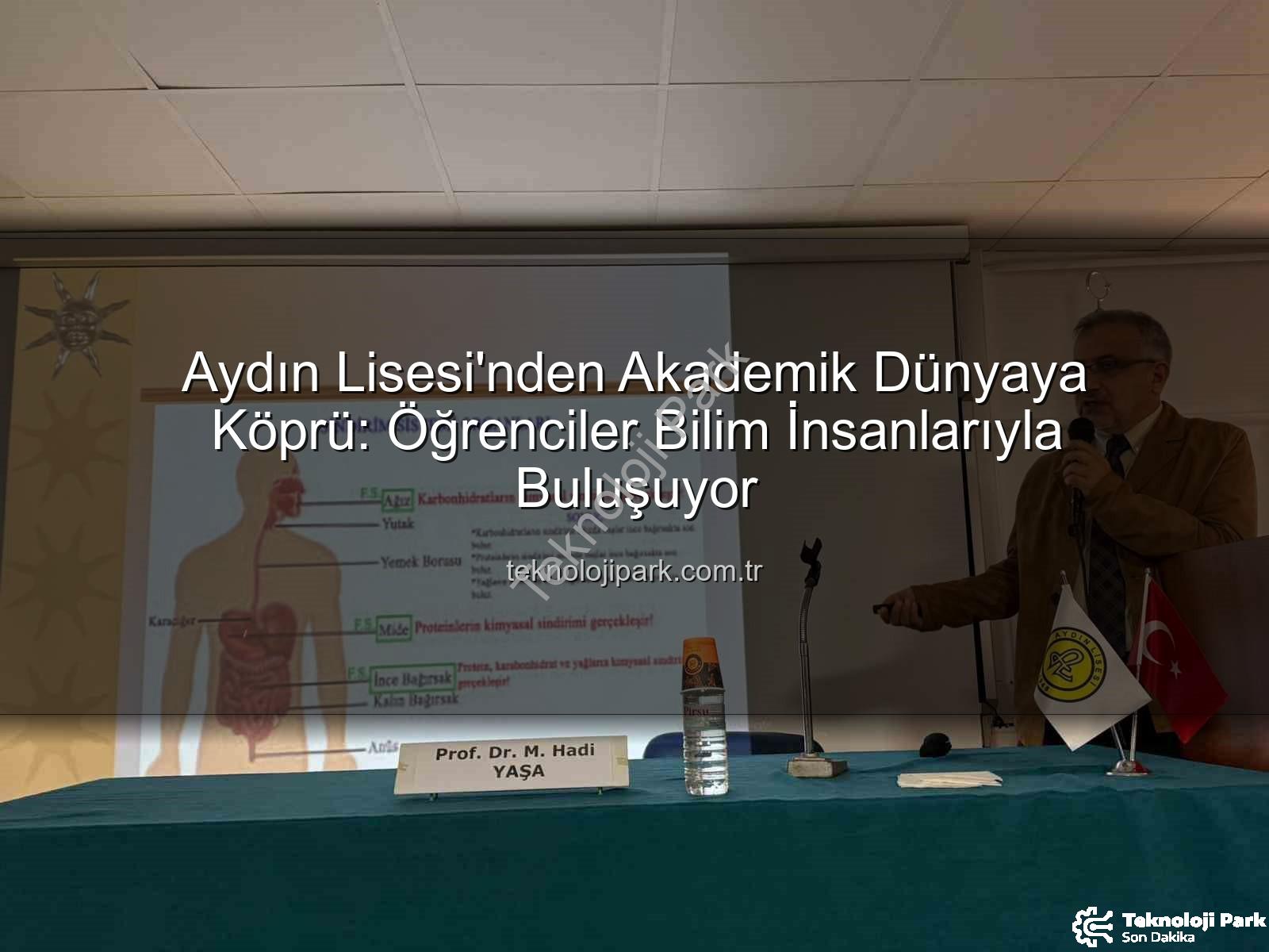 akademisyen öğrenci buluşmaları - Aydın Lisesi'nden Akademik Dünyaya Köprü: Öğrenciler Bilim İnsanlarıyla Buluşuyor