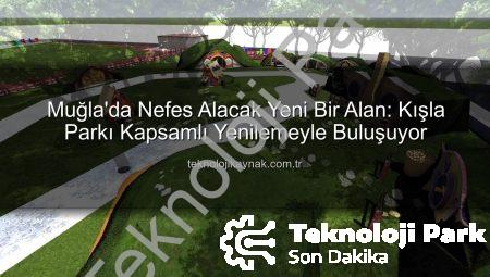 Muğla’da Nefes Alacak Yeni Bir Alan: Kışla Parkı Kapsamlı Bir Yenilemeden Geçiyor