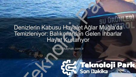 Muğla’da Denizleri Tehdit Eden Hayalet Ağlara Karşı Kapsamlı Operasyon Başladı