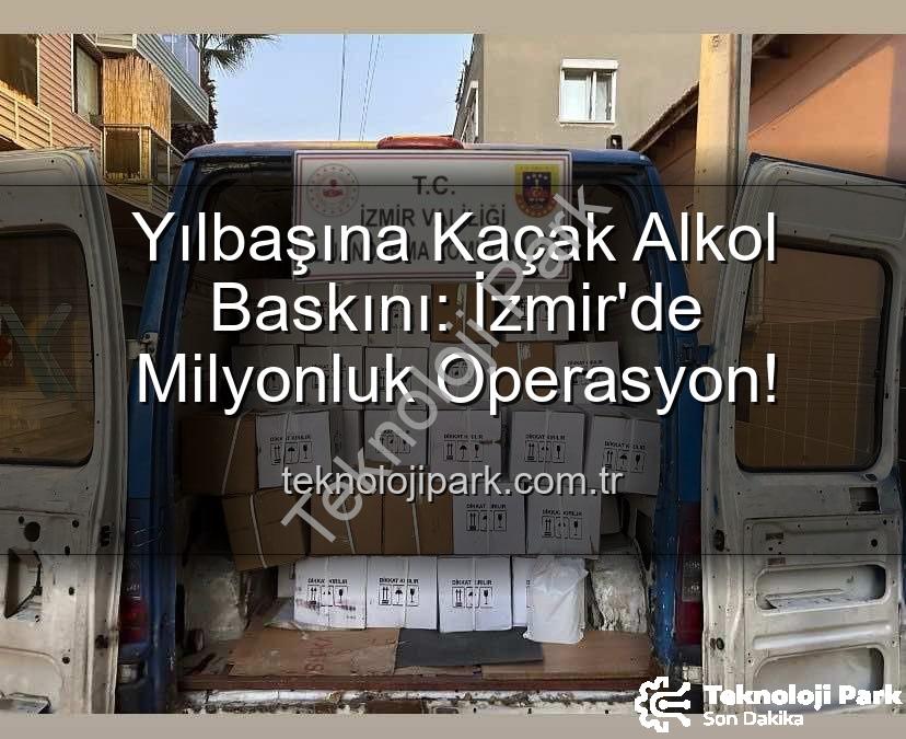 kaçak alkol operasyonu - Yılbaşına Kaçak Alkol Baskını: İzmir'de Milyonluk Operasyon!