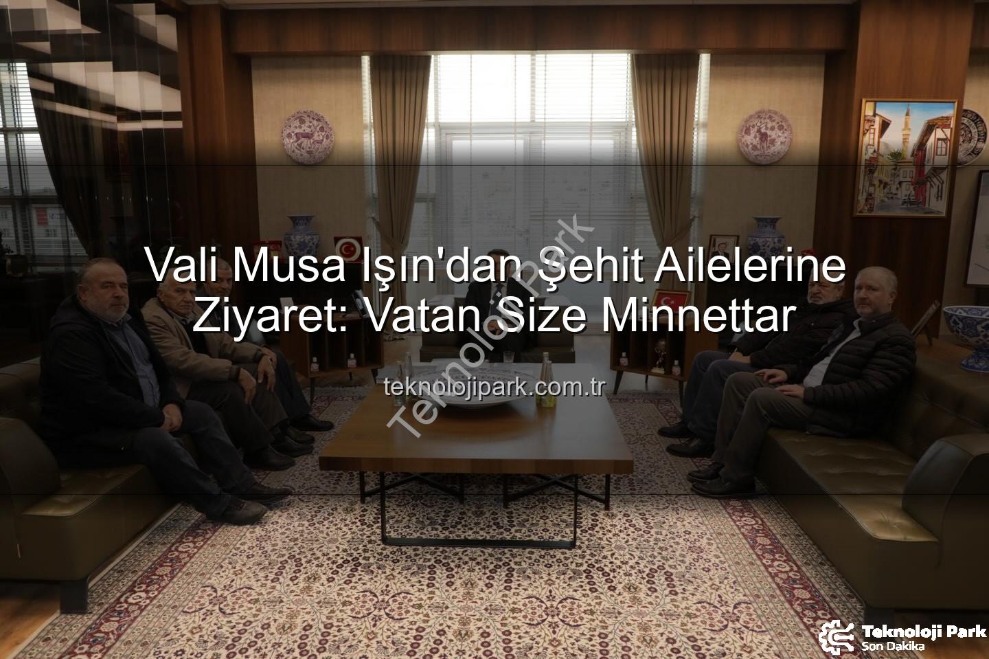 Vali Musa Işın - Vali Musa Işın'dan Şehit Ailelerine Ziyaret: Vatan Size Minnettar