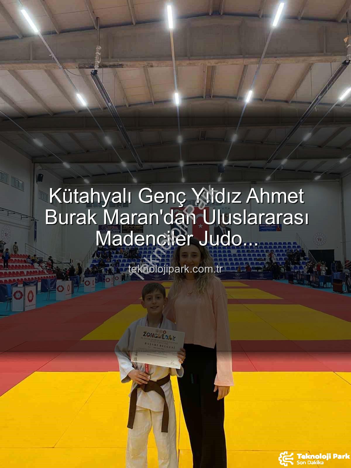 Ahmet Burak Maran - Kütahyalı Genç Yıldız Ahmet Burak Maran'dan Uluslararası Madenciler Judo Müsabakaları'nda Bronz Madalya Sevinci