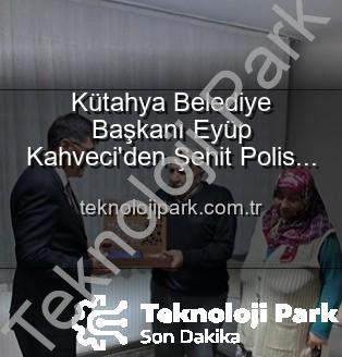 Eyüp Kahveci şehit ailesi - Kütahya Belediye Başkanı Eyüp Kahveci'den Şehit Polis Alaattin Özdemir'in Ailesine Derin Ziyaret: Vatan Borcu ve Minnet