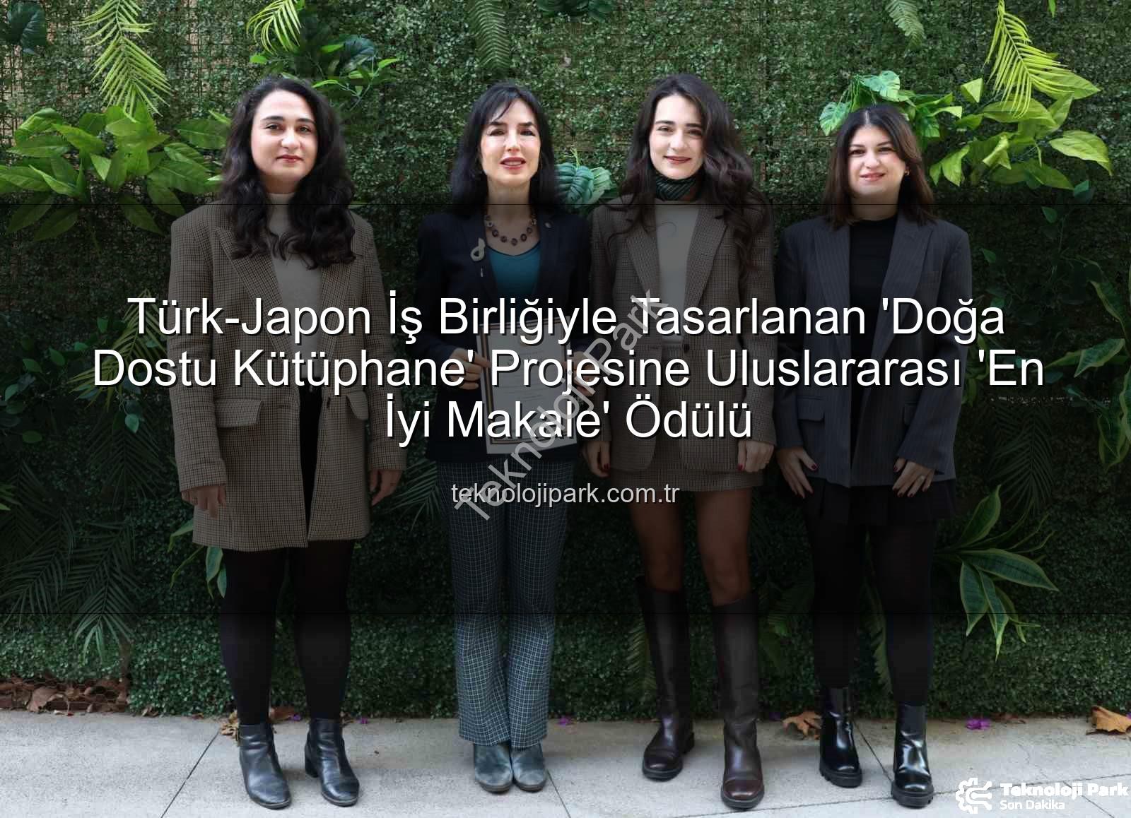 doğa dostu kütüphane - Türk-Japon İş Birliğiyle Tasarlanan 'Doğa Dostu Kütüphane' Projesine Uluslararası 'En İyi Makale' Ödülü