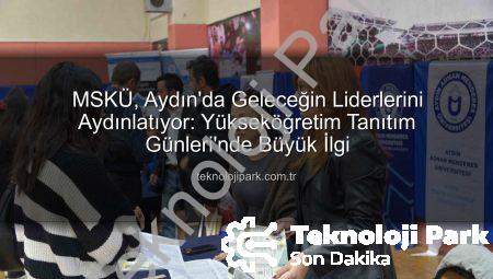 MSKÜ, Aydın’da Geleceğin Liderlerini Aydınlatıyor: Yükseköğretim Tanıtım Günleri’nde Büyük İlgi