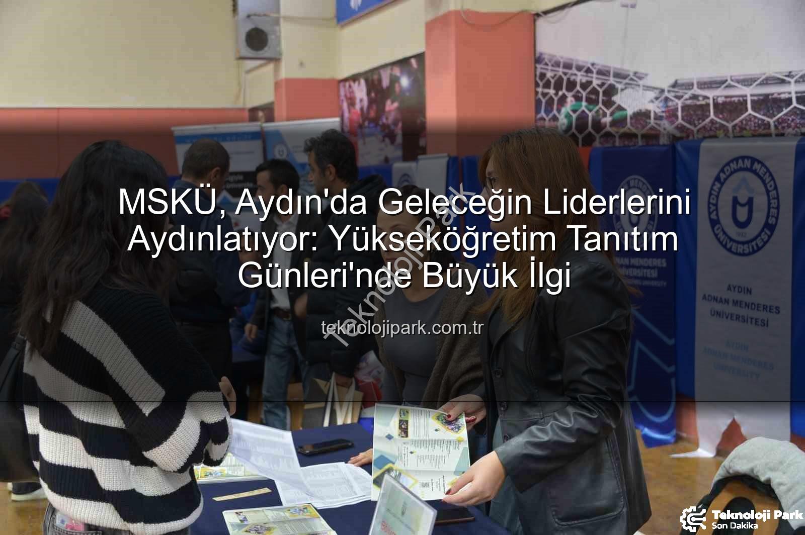MSKÜ Aydın'da - MSKÜ, Aydın'da Geleceğin Liderlerini Aydınlatıyor: Yükseköğretim Tanıtım Günleri'nde Büyük İlgi
