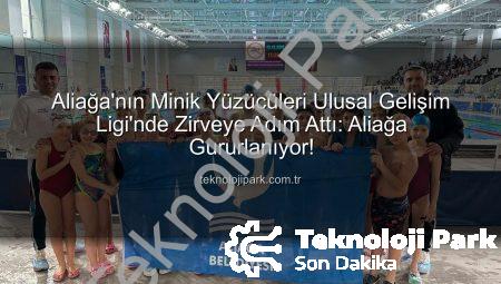 Aliağa’nın Minik Yüzücüleri Ulusal Gelişim Ligi’nde Zirveye Adım Attı: Aliağa Gururlanıyor!