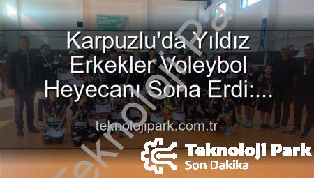 Karpuzlu’da Yıldız Erkekler Voleybol Heyecanı Sona Erdi: Şampiyon Okullar Belli Oldu