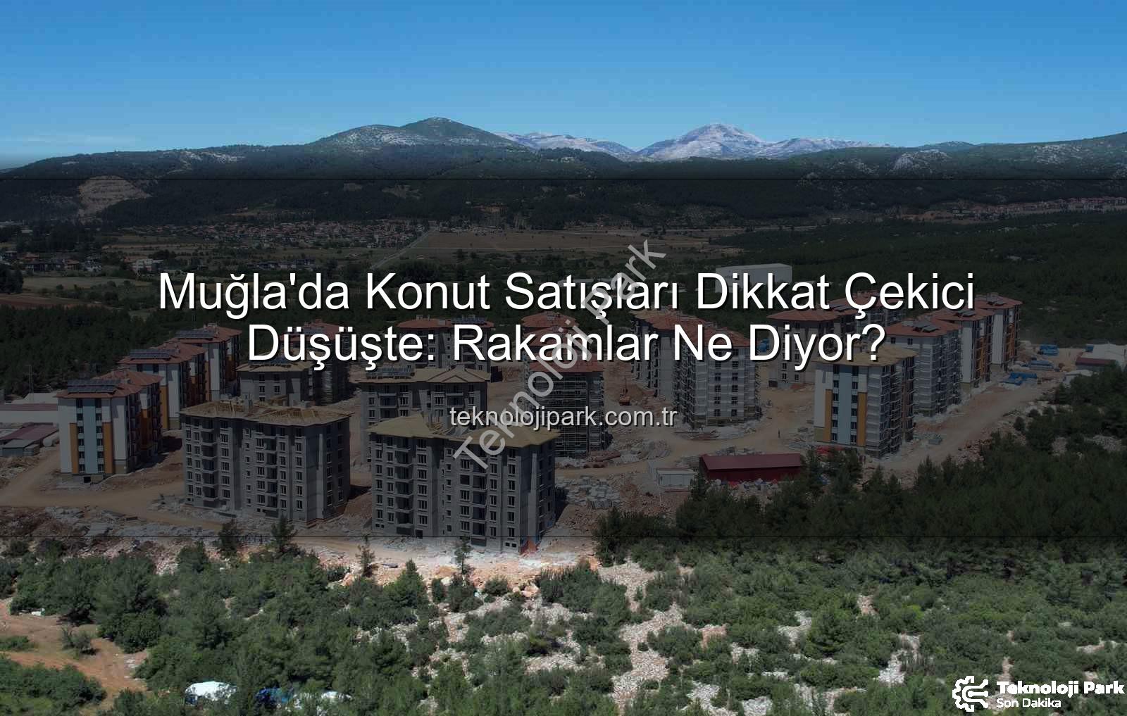 Muğla konut satışları - Muğla'da Konut Satışları Dikkat Çekici Düşüşte: Rakamlar Ne Diyor?