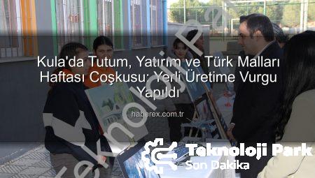 Kula’da Yerli Üretime Vurgu: Tutum, Yatırım ve Türk Malları Haftası Coşkuyla Kutlandı