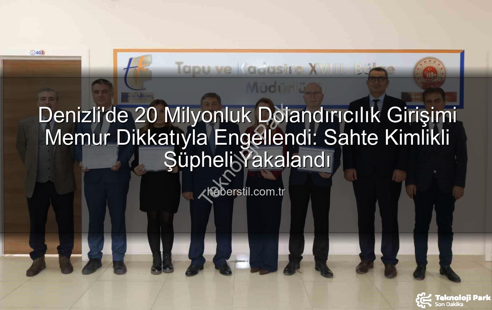 20 milyon TL dolandırıcılık - Memurun Dikkatiyle Önlenen 20 Milyon TL'lik Dolandırıcılık Girişimi: Denizli'de Gerçekleşen Olayın Detayları