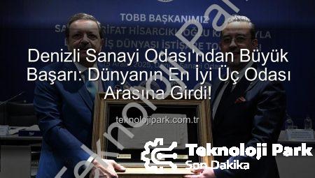 Denizli Sanayi Odası’ndan Büyük Başarı: Dünyanın En İyi Üç Odası Arasına Girdi!