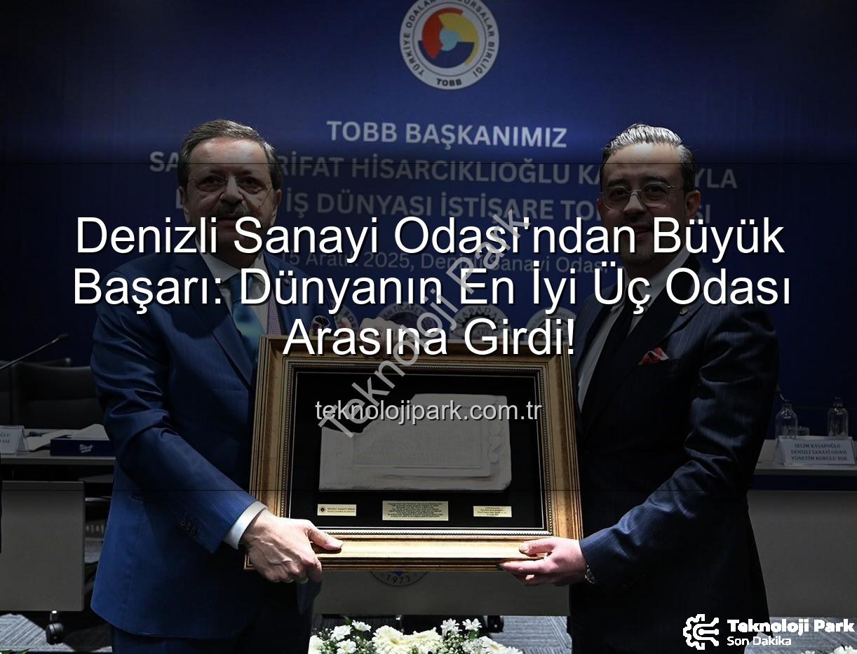 Denizli Sanayi Odası - Denizli Sanayi Odası'ndan Büyük Başarı: Dünyanın En İyi Üç Odası Arasına Girdi!