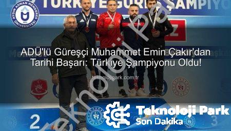 ADÜ’lü Güreşçi Muhammet Emin Çakır’dan Tarihi Başarı: Türkiye Şampiyonu Oldu!