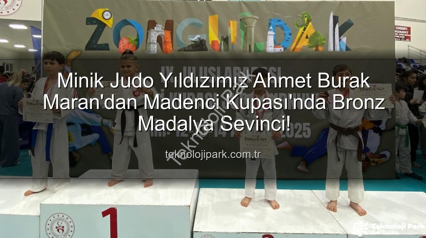 Minik Judo Yıldızımız Ahmet Burak Maran'dan Madenci Kupası'nda Bronz Madalya Sevinci!