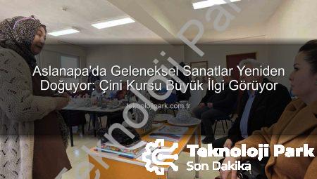 Aslanapa’da Geleneksel Sanatlar Yeniden Doğuyor: Çini Kursu Büyük İlgi Görüyor