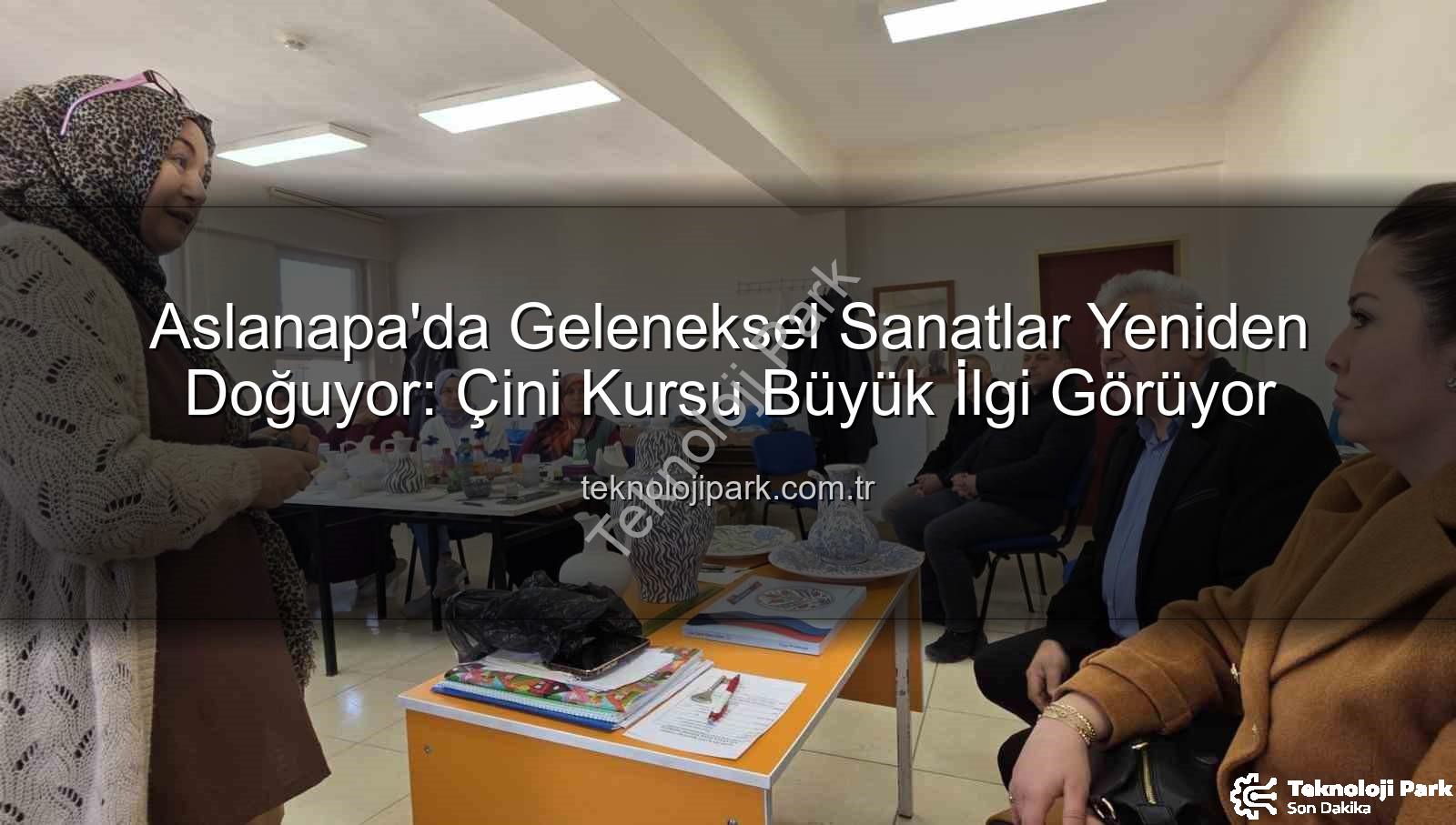 Aslanapa çini kursu - Aslanapa'da Geleneksel Sanatlar Yeniden Doğuyor: Çini Kursu Büyük İlgi Görüyor