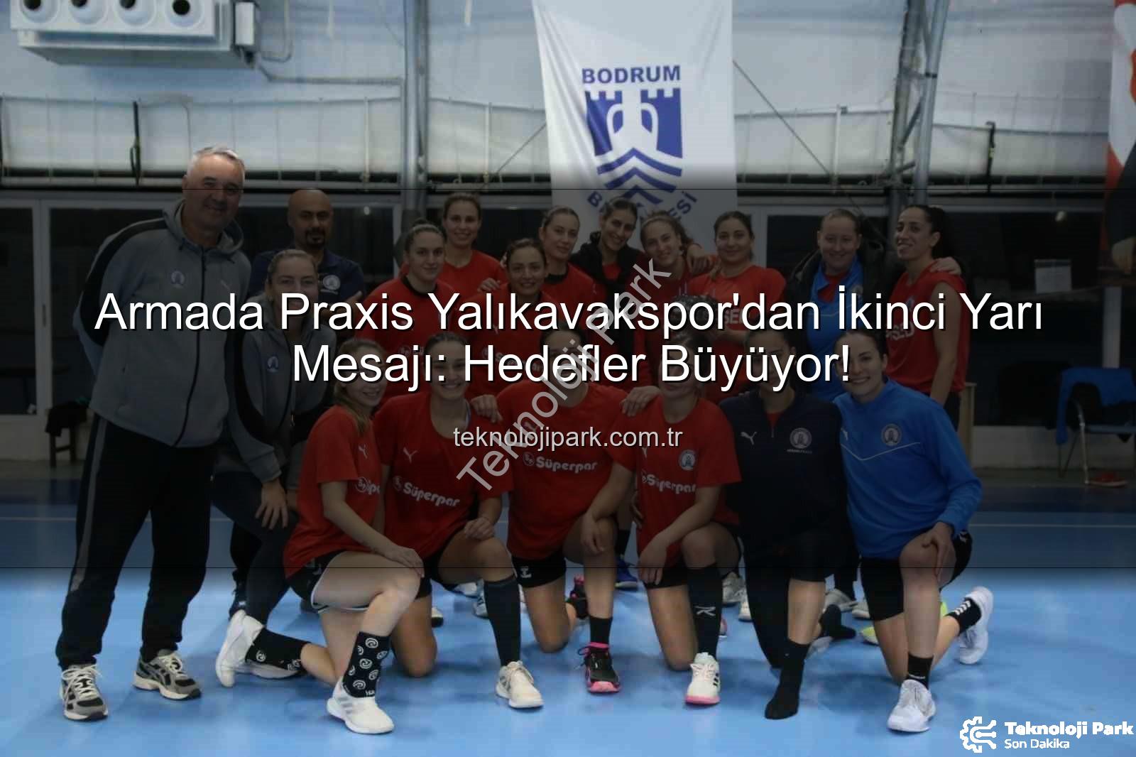 Armada Praxis Yalıkavakspor - Armada Praxis Yalıkavakspor'dan İkinci Yarı Mesajı: Hedefler Büyüyor!