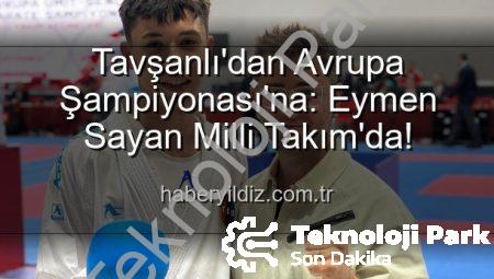 Tavşanlı’dan Avrupa Şampiyonası’na: Eymen Sayan Ay-Yıldızlı Formayı Kapı!