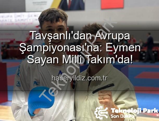 Eymen Sayan - Tavşanlı'dan Avrupa Şampiyonası'na: Eymen Sayan Ay-Yıldızlı Formayı Kapı!