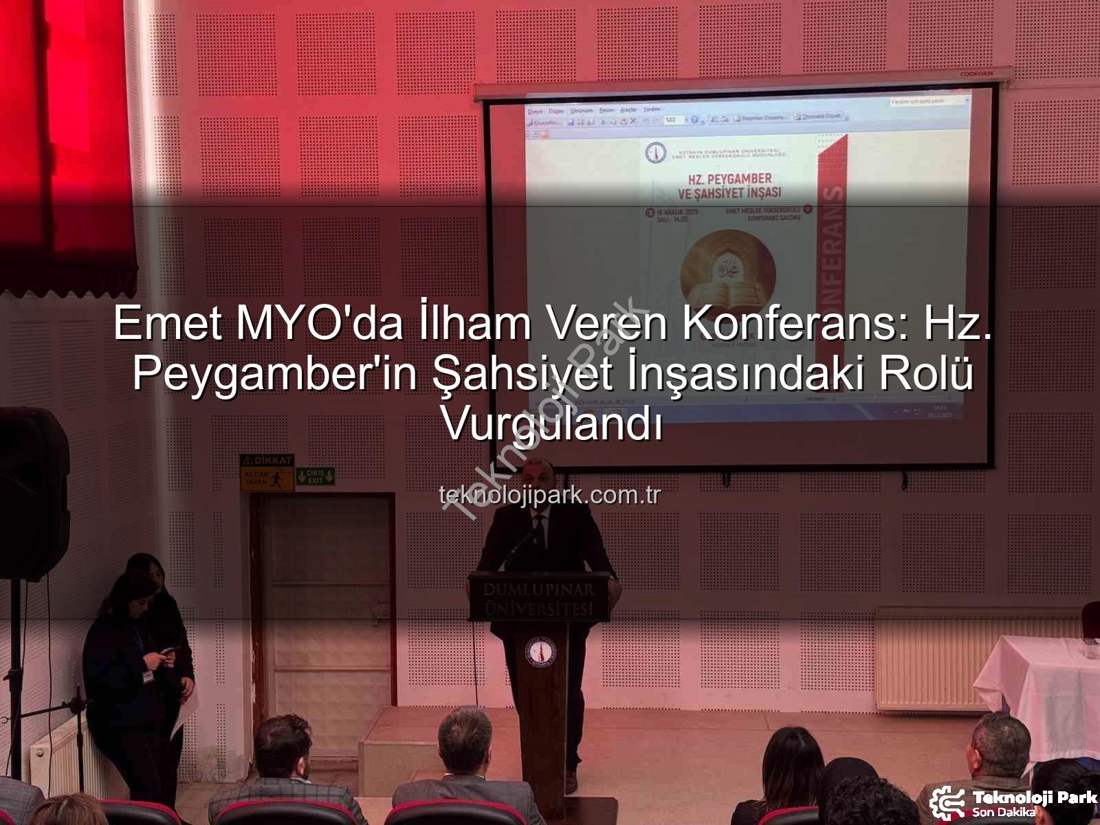 Hz. Peygamber şahsiyet inşası - Emet MYO'da İlham Veren Konferans: Hz. Peygamber'in Şahsiyet İnşasındaki Rolü Vurgulandı