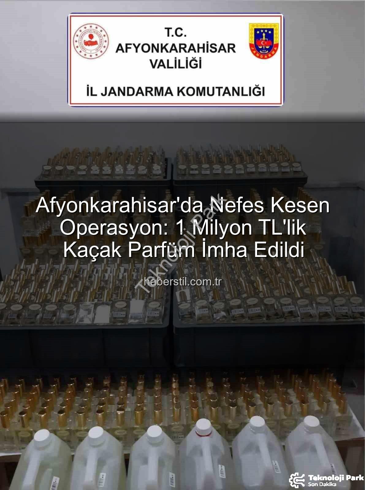 kaçak parfüm - Afyonkarahisar'da Nefes Kesen Operasyon: Milyonluk Kaçak Parfüm İmha Edildi!