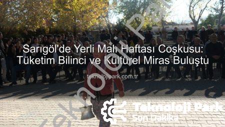 Sarıgöl’de Yerli Malı Haftası Coşkusu: Tüketim Bilinci ve Kültürel Miras Buluştu