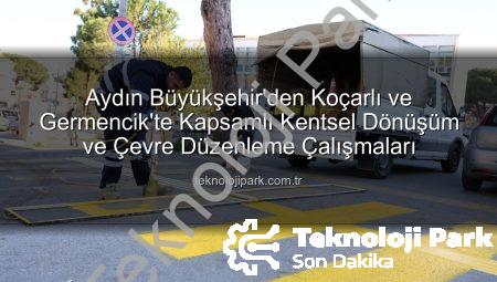 Aydın Büyükşehir’den Koçarlı ve Germencik’te Kapsamlı Kentsel Dönüşüm ve Çevre Düzenleme Çalışmaları