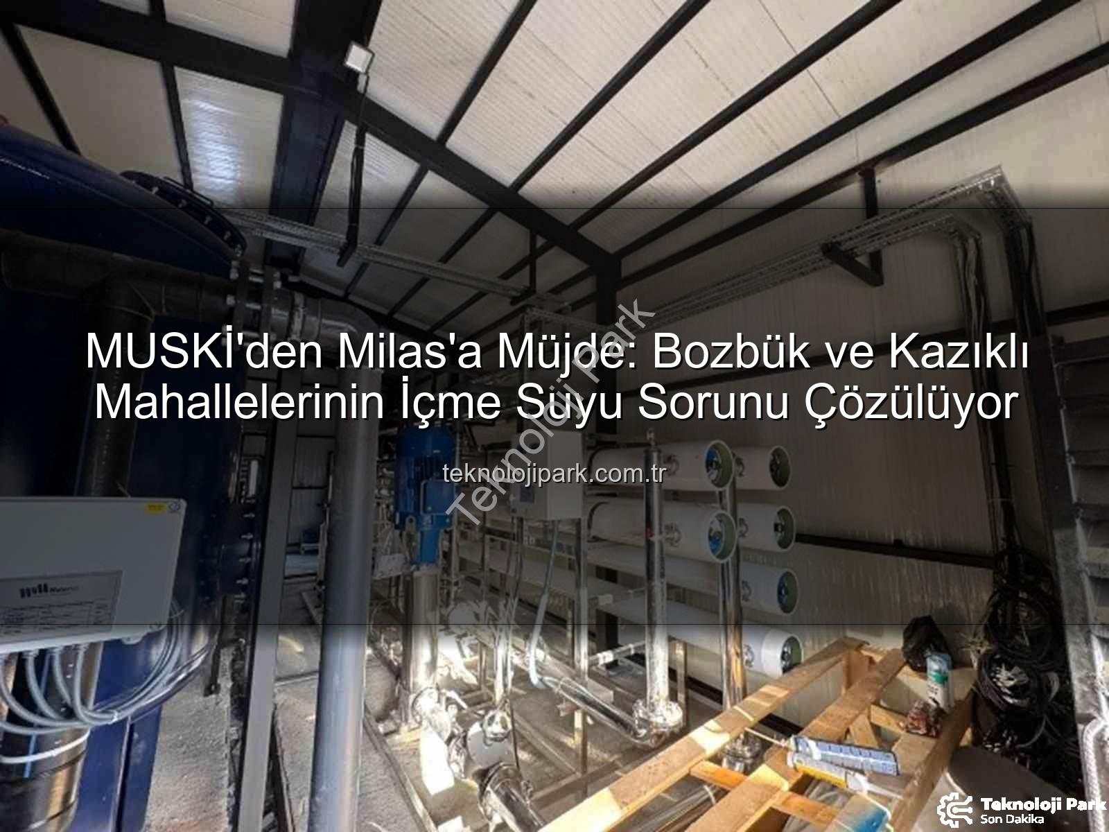 Milas içme suyu - MUSKİ'den Milas'a Müjde: Bozbük ve Kazıklı Mahallelerinin İçme Suyu Sorunu Çözülüyor