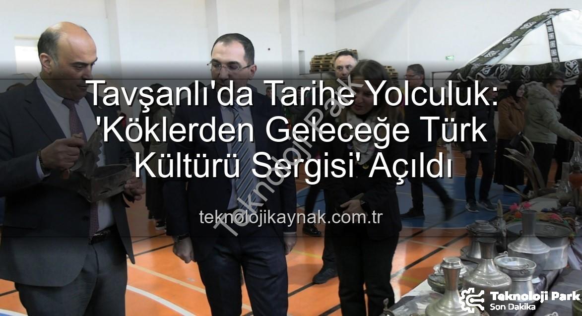 Türk Kültürü Sergisi - Tavşanlı'da Tarihe Yolculuk: 'Köklerden Geleceğe Türk Kültürü Sergisi' Açıldı