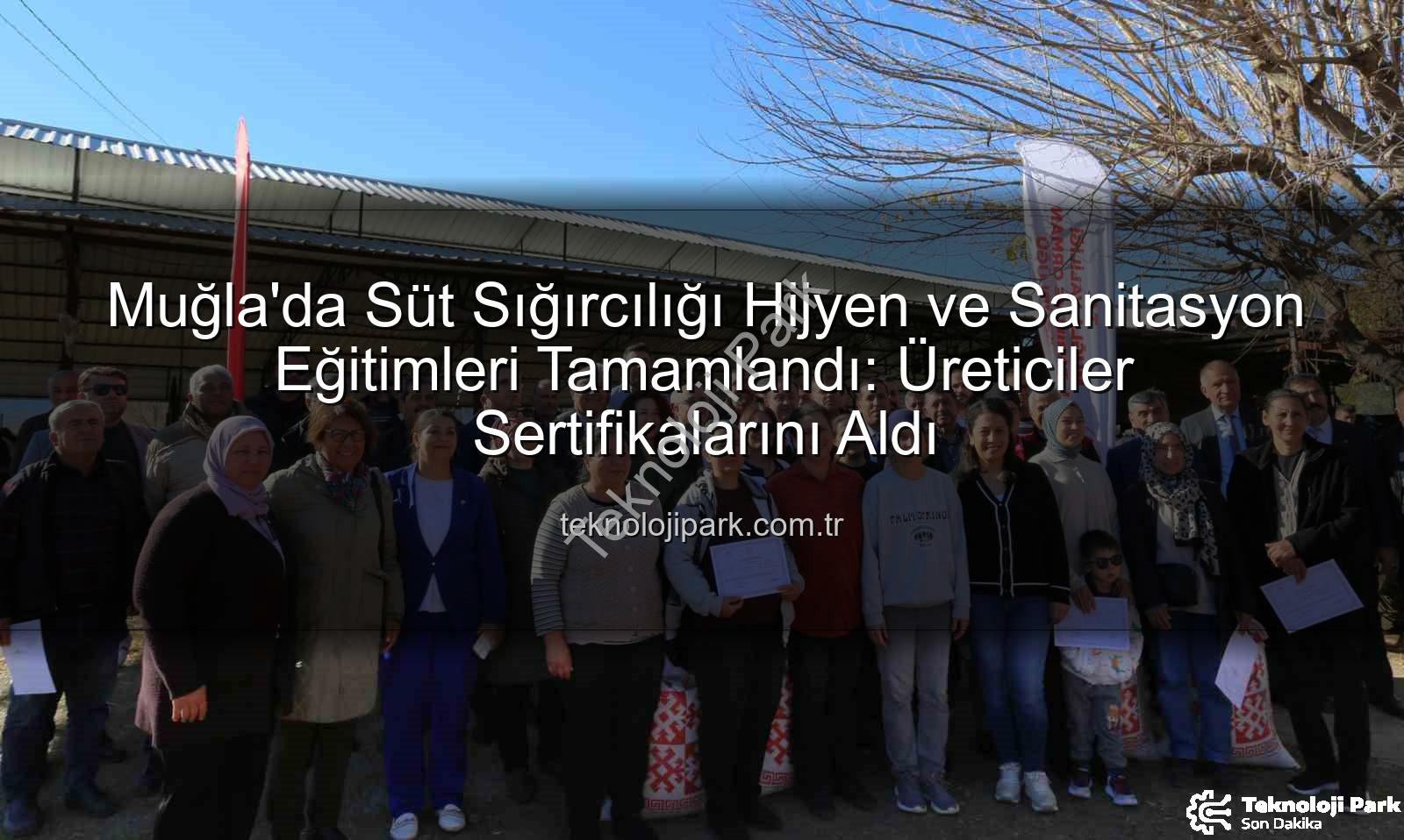 sağım hijyeni - Muğla'da Süt Sığırcılığı Hijyen ve Sanitasyon Eğitimleri Tamamlandı: Üreticiler Sertifikalarını Aldı