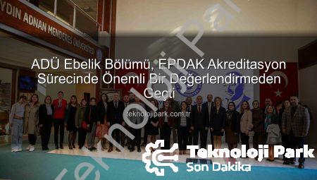 ADÜ Ebelik Bölümü, EPDAK Akreditasyon Sürecinde Önemli Bir Değerlendirmeden Geçti