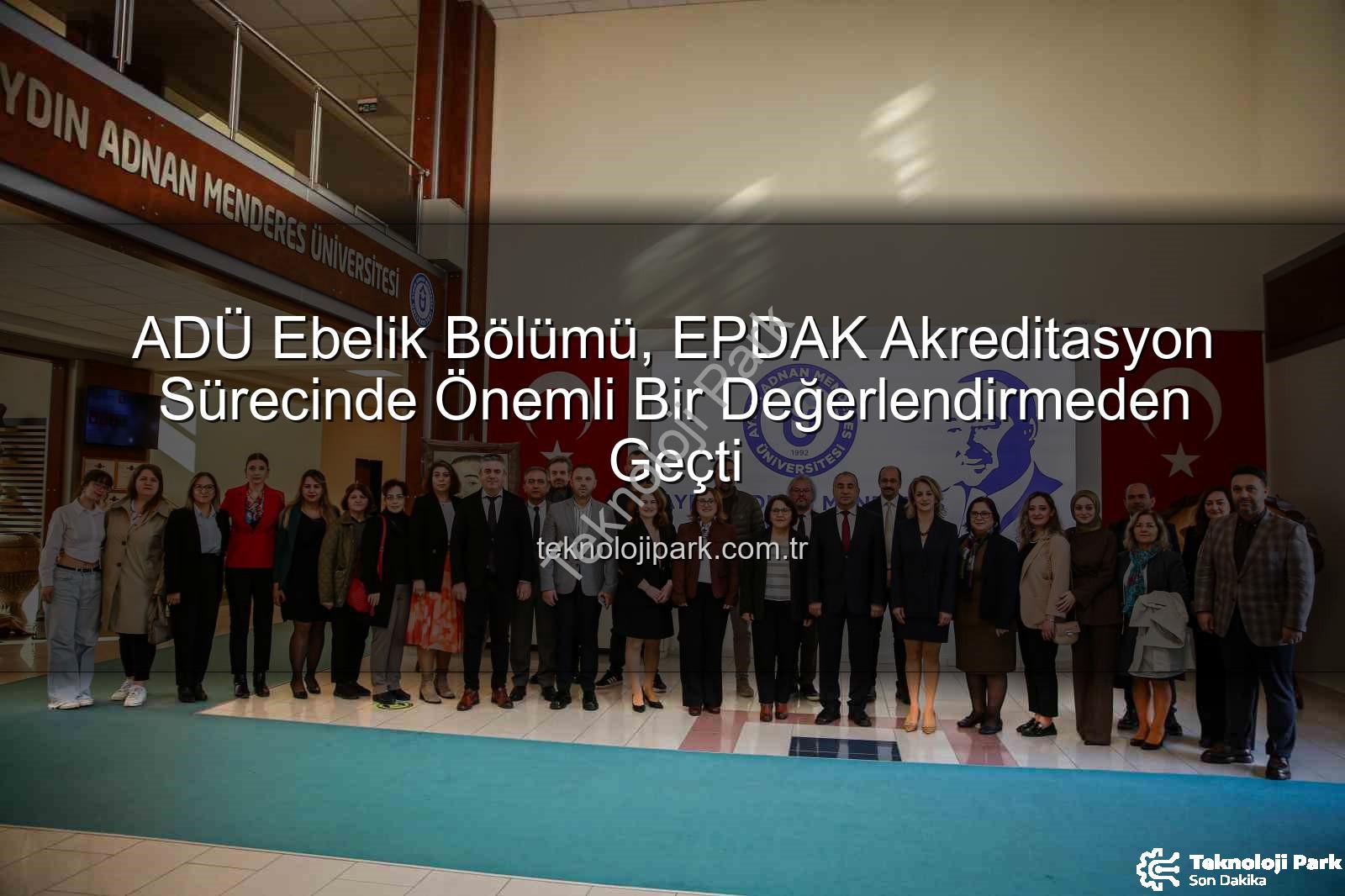 ADÜ Ebelik Bölümü - ADÜ Ebelik Bölümü, EPDAK Akreditasyon Sürecinde Önemli Bir Değerlendirmeden Geçti