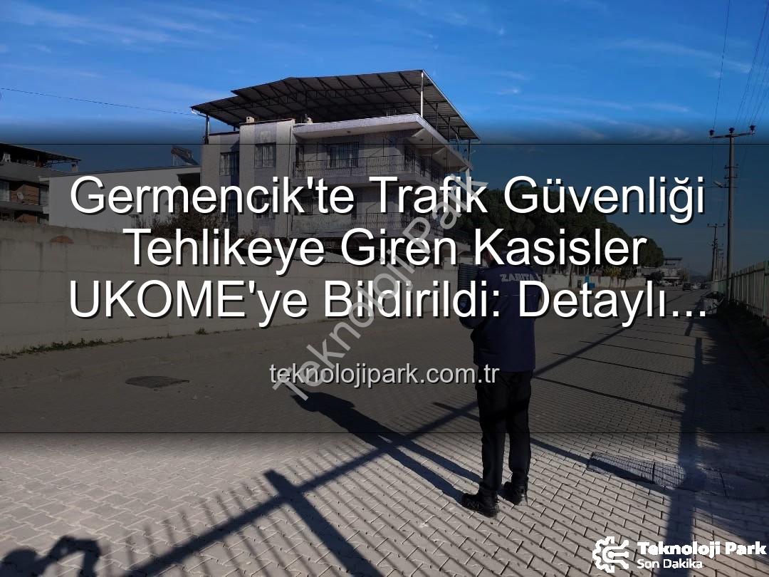 Germencik kasisler - Germencik'te Trafik Güvenliği Tehlikeye Giren Kasisler UKOME'ye Bildirildi: Detaylı İnceleme Başlıyor