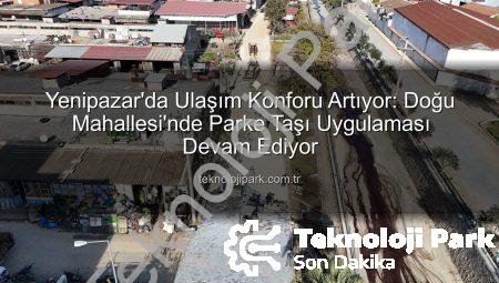 Yenipazar’da Ulaşım Konforu Artıyor: Doğu Mahallesi’nde Parke Taşı Uygulaması Devam Ediyor